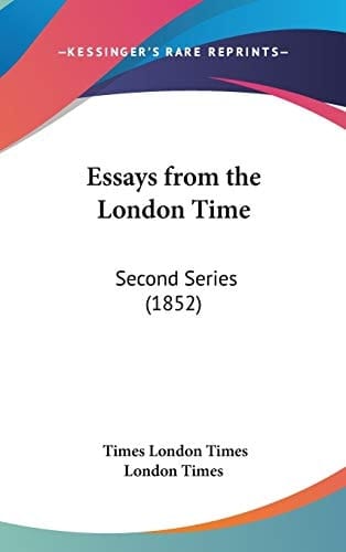 Essays from the London Time: Second Series (1852)