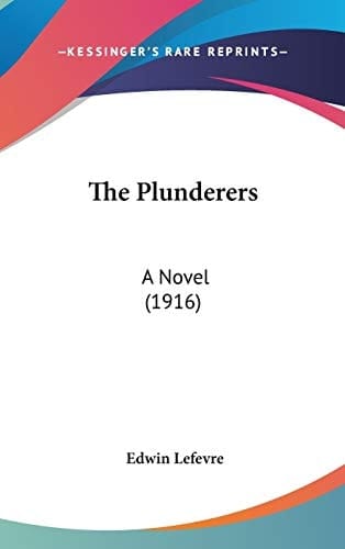 The Plunderers: A Novel (1916)