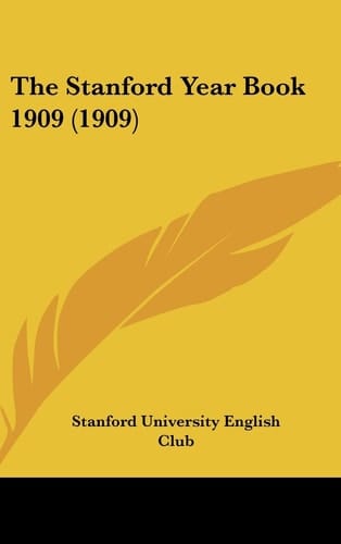 The Stanford Year Book 1909 (1909)