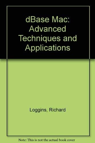 dBASE Mac: Advanced Techniques and Applications