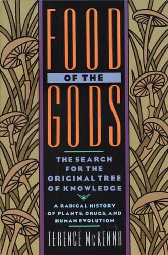 Food of the Gods The Search for the Original Tree of Knowledge A Radical History of Plants, Drugs, and Human Evolution