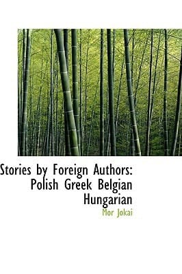 Stories by Foreign Authors: Polish Greek Belgian Hungarian