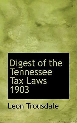 Digest of the Tennessee Tax Laws 1903