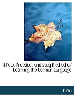 A New, Practical, and Easy Method of Learning the German Language (Large Print Edition)