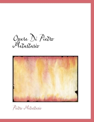 Opere Di Pietro Metastasio (Large Print Edition) (Italian Edition)