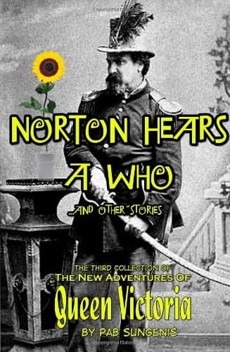 Norton Hears A Who and Other Stories: the Third Collection of the New Adventures of Queen Victoria