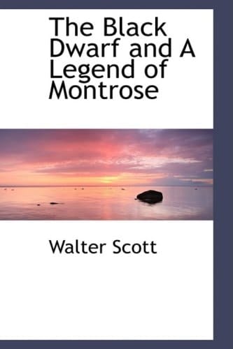 The Black Dwarf and a Legend of Montrose