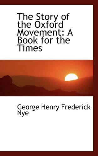The Story of the Oxford Movement: A Book for the Times