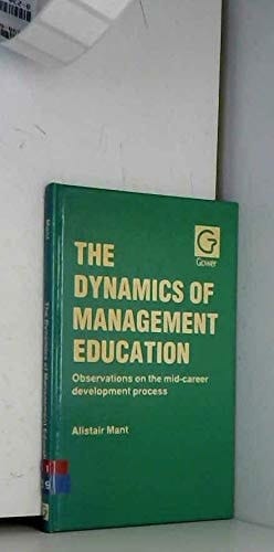 The Dynamics of Management Education Observations on the Mid-career Development Process