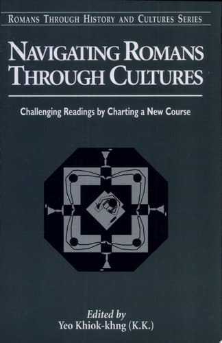 Navigating Romans Through Cultures Challenging Readings by Charting a New Course