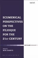 Ecumenical Perspectives on the Filioque for the Twenty-first Century: Opening new possibilities origin, action and inter-subjectivity