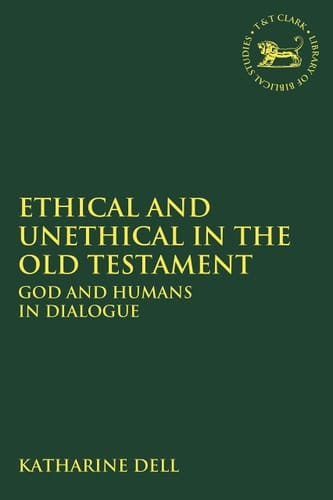 Ethical and Unethical in the Old Testament God and Humans in Dialogue