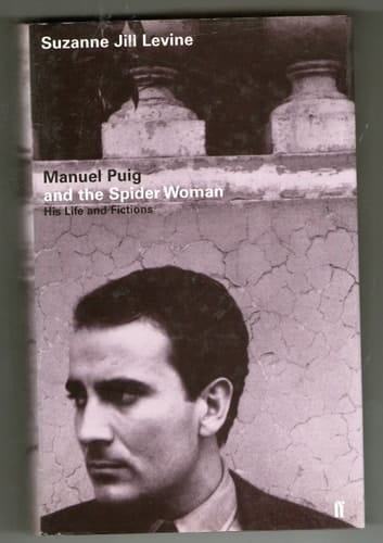 Manuel Puig and the Spider Woman His Life and Fictions