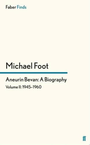 Aneurin Bevan: A Biography Volume 2: 1945-1960