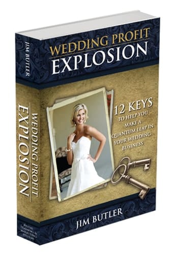 Wedding Profit Explosion: 12 Keys to Help You Make a Quantum Leap in Your Wedding Business