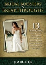 Bridal Boosters & Breakthroughs: 13 Innovative Ways You Can Crush Your Competitors, Increase Your Sa by Jim Butler (2011-08-01)