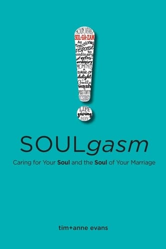 Soulgasm Caring for Your Soul and the Soul of Your Marriage