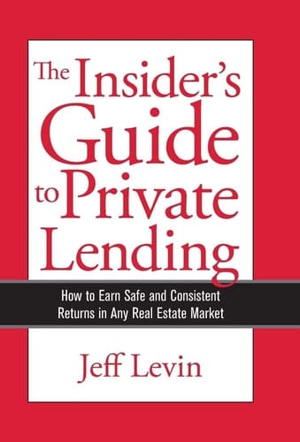 The Insider's Guide to Private Lending How to Earn Safe and Consistent Returns in Any Real Estate Market