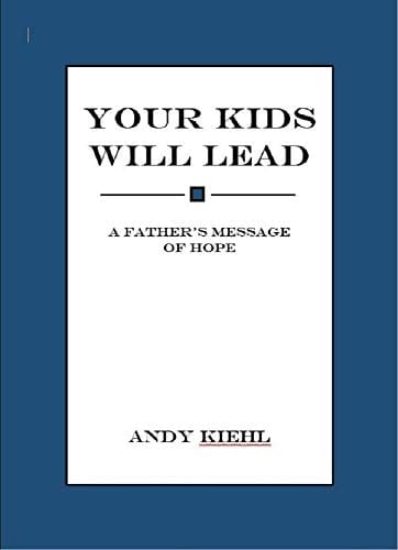 Your Kids Will Lead A Father's Message of Hope
