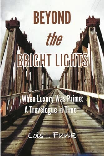 Beyond the Bright Lights When Luxury Was Prime: a Travelogue in Time