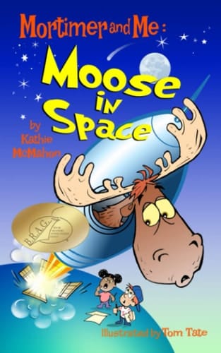 Mortimer and Me Moose In Space: (#4 in the Mortimer and Me Series)