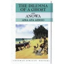 Dilemma of a Ghost/Anowa (Longman African Classics Series)