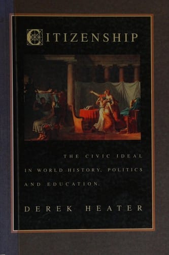 Citizenship: The Civic Ideal in World History Politics and Education