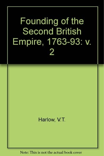 Founding of the Second British Empire, 1763-93: v. 2