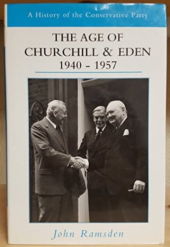 The Age of Churchill and Eden, 1940-1957: Re-stating Conservatism