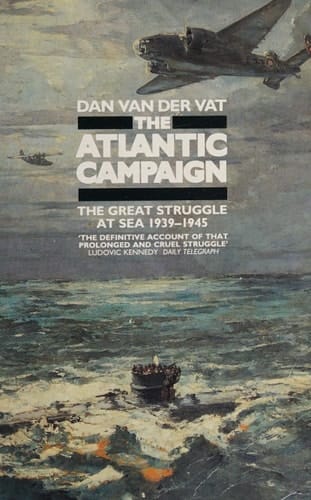 The Atlantic Campaign The Great Struggle at Sea 1939-1945