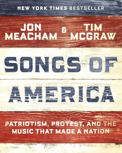 Songs of America Patriotism, Protest, and the Music That Made a Nation