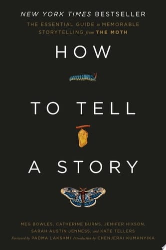 How to Tell a Story The Essential Guide to Memorable Storytelling from The Moth