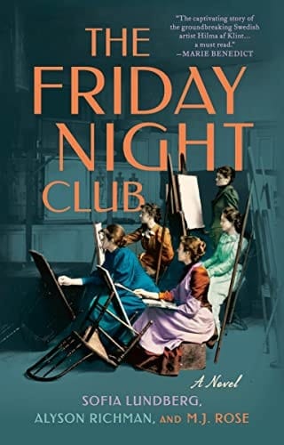 The Friday Night Club A Novel of Artist Hilma af Klint and Her Creative Circle