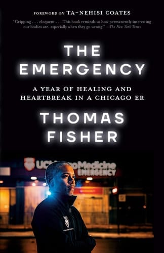 The Emergency A Year of Healing and Heartbreak in a Chicago ER