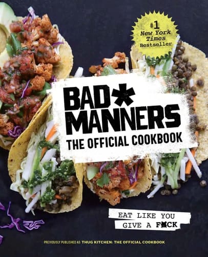 Bad Manners: The Official Cookbook Eat Like You Give a F*ck: A Vegan Cookbook