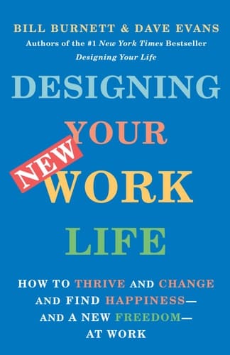 Designing Your New Work Life How to Thrive and Change and Find Happiness--and a New Freedom--at Work