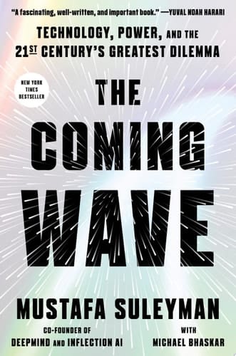 The Coming Wave Technology, Power, and the Twenty-first Century's Greatest Dilemma