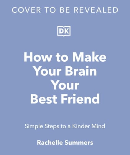 How to Make Your Brain Your Best Friend A Neuroscientist's Guide to a Healthier, Happier Life