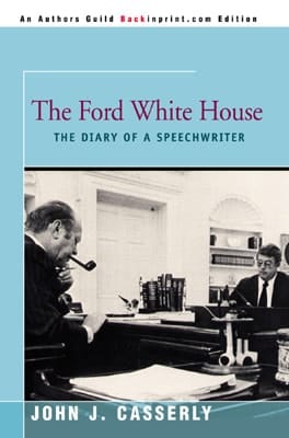 The Ford White House The Diary of a Speechwriter