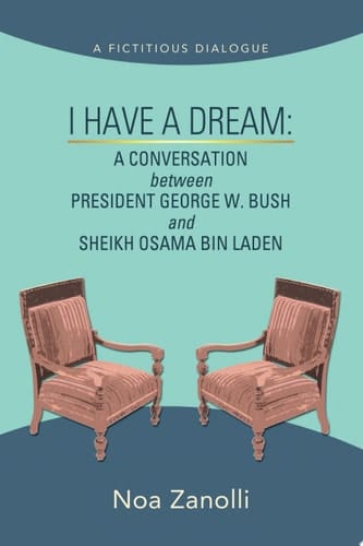 I Have a Dream A Conversation Between President George W. Bush and Sheikh Osama Bin Laden