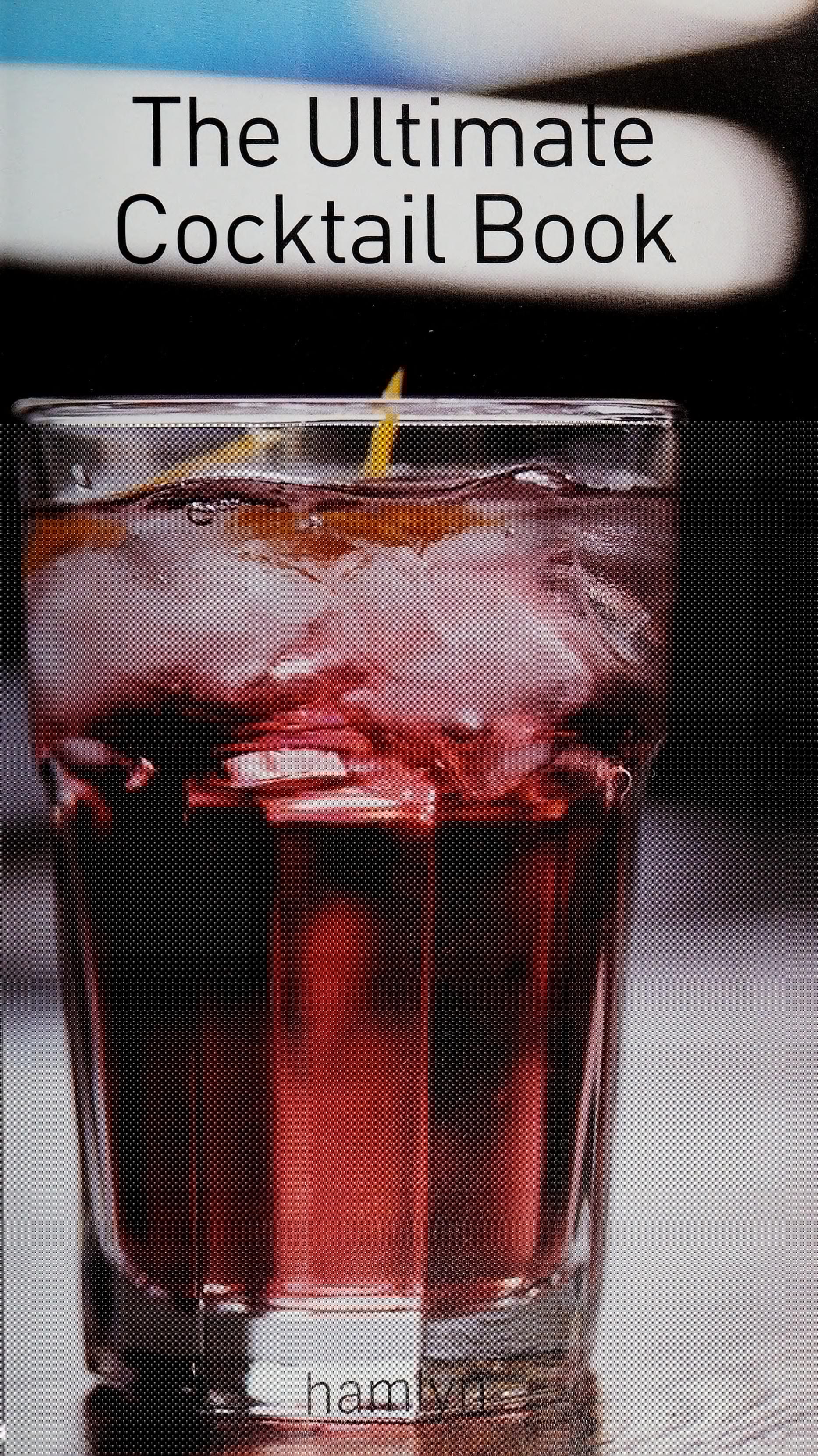 The Ultimate Cocktail Book 2011