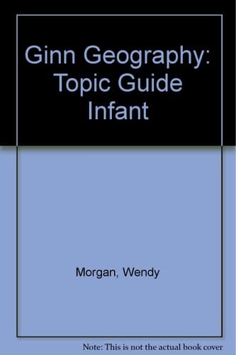 Ginn Geography Infant Topic Guide (Ginn Geography)