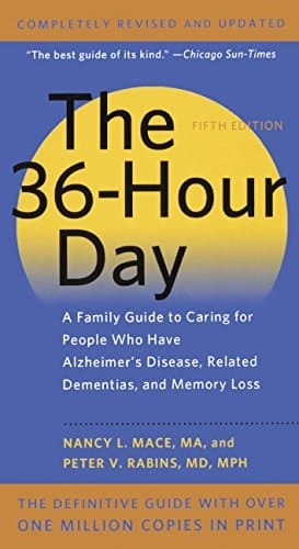 The 36-Hour Day A Family Guide to Caring for People Who Have Alzheimer Disease, Related Dementias, and Memory Loss