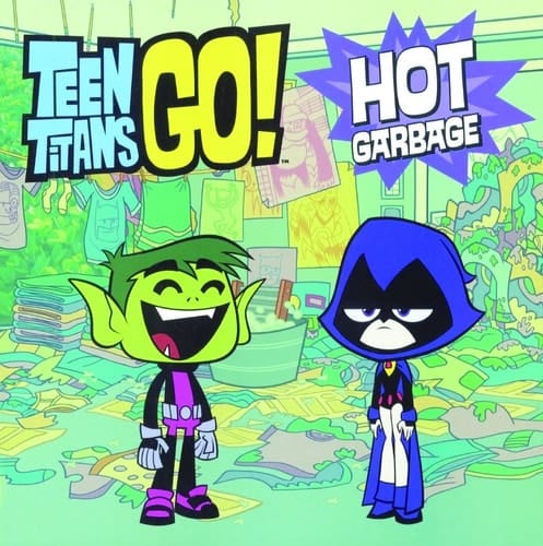 Teen Titans Hot Garbage