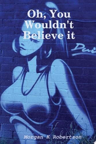 Oh, You Wouldn't Believe it