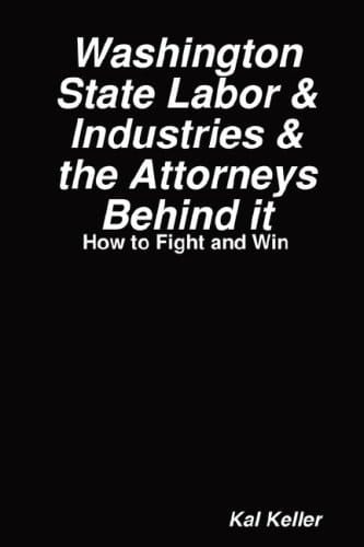 Washington State Labor and Industries and the Attorneys Behind It How to Fight and Win