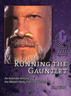 Running the Gauntlet An Intimate History of the Modern Body Piercing Movement