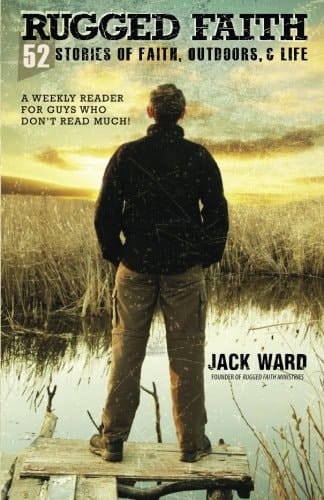 Rugged Faith 52 Stories of Faith Or a Weekly Reader for Guys who Don't Read Much