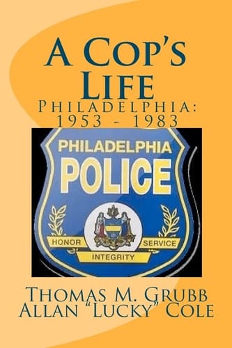 A Cop's Life Philadelphia: 1953 - 1983