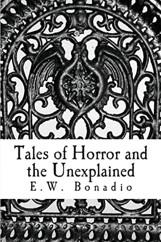 Tales of Horror and the Unexplained An Anthology of Horror and Improbable Happenings